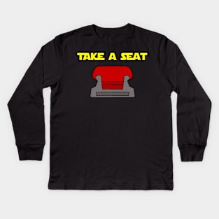 TAKE A SEAT Kids Long Sleeve T-Shirt